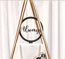 Load image into Gallery viewer, “Always” Wooden Cake Topper
